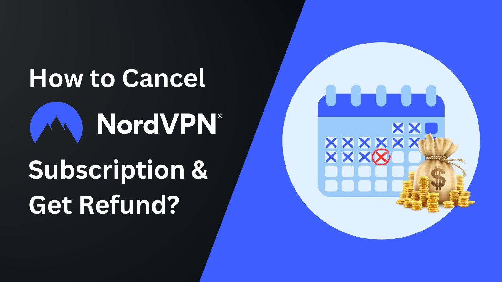 How to cancel NordVPN — and get a refund